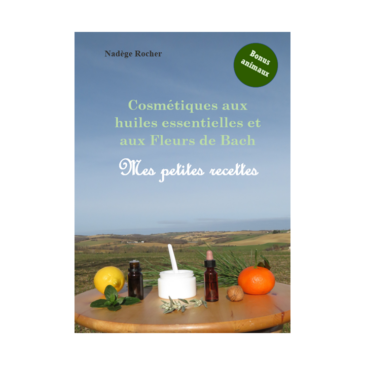 Livre « Cosmétiques aux huiles essentielles et aux Fleurs de Bach, mes petites recettes »
